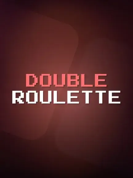 DOUBLE ROULETTE