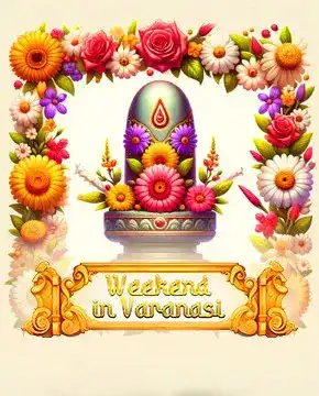 Weekend in Varanasi