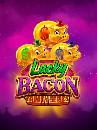 LUCKY BACON: TRINITY SERIES