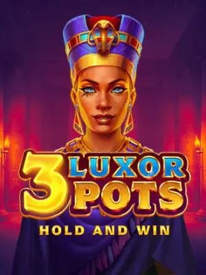 3 Luxor Pots: Hold and Win